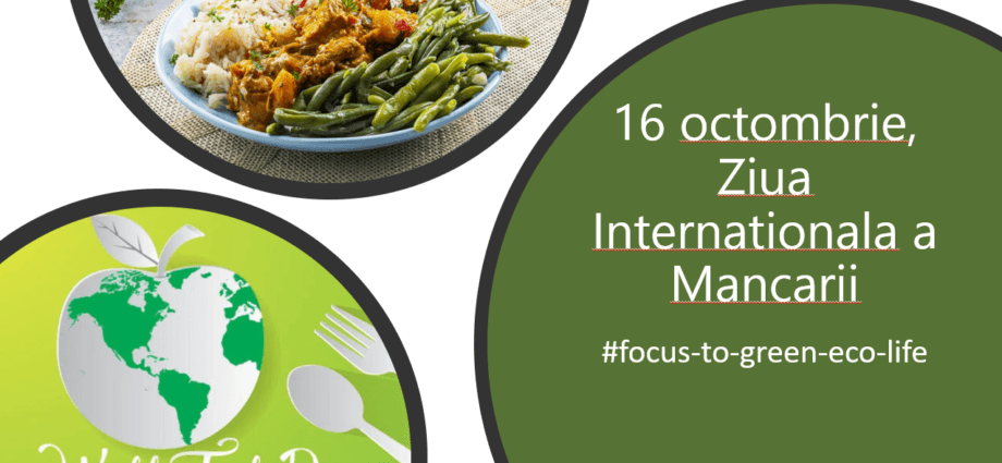 Hranǎ verde, sǎnǎtoasǎ – 16 octombrie, Ziua Internationalǎ a Mȃncǎrii. #focustogreenecolife