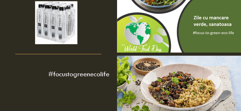 Zile cu obiceiuri culinare şi hranǎ verde, sǎnǎtoasǎ pentru ȋntreaga familie. Stilul #FocusToGreenEcoLife